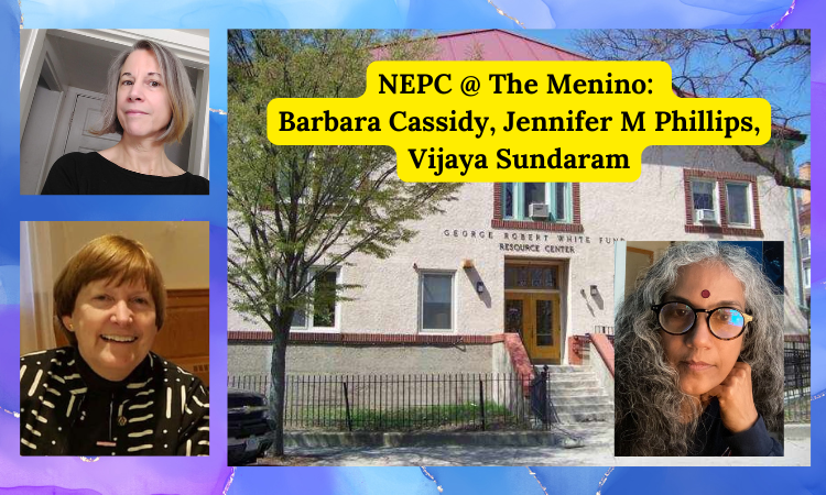 NEPC @ The Menino: Barbara Cassidy, Jennifer M Phillips, Vijaya Sundaram