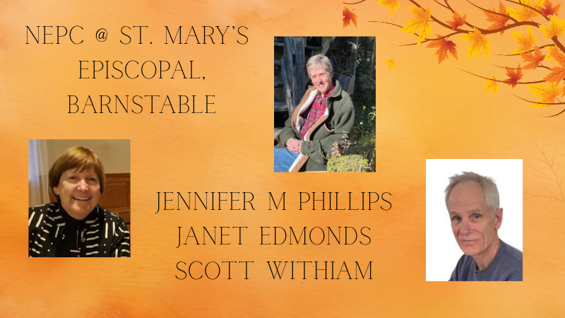 NEPC @ St. Mary’s: Jennifer M Phillips, Janet Edmonds, Scott Withiam